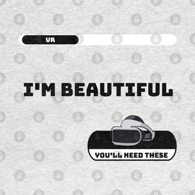 VR Virtual Reality I'M BEAUTIFUL by gin3art